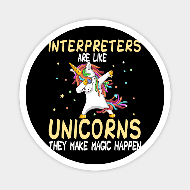 Interpreters Are Like Unicorns They Make Magic Happen Magnet by followthesoul